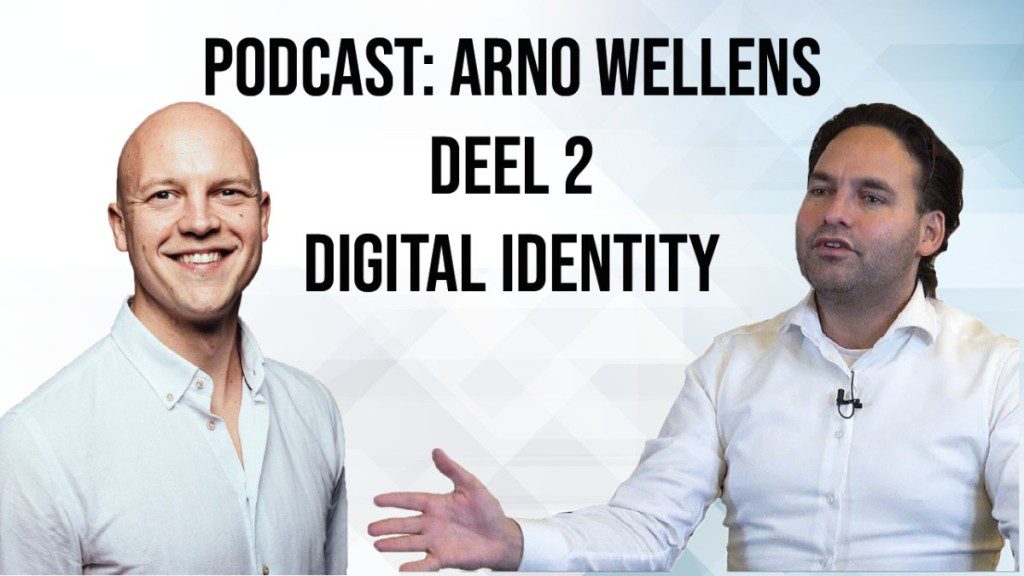 Deel 2 podcast met Arno Wellens: NL is trekker van de EU 'Digital identity'