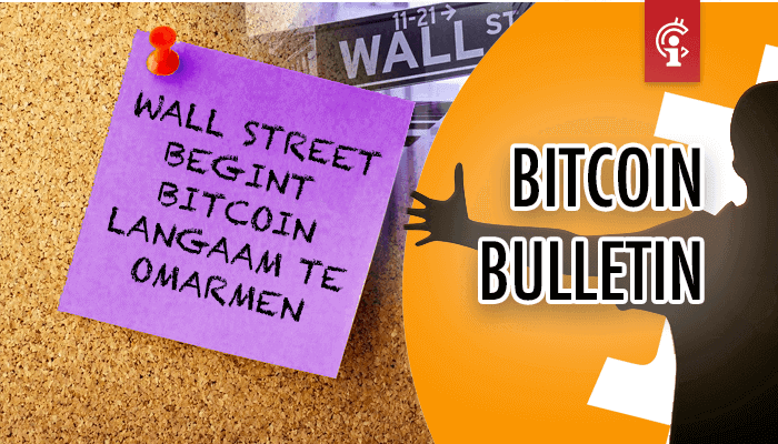 bitcoin_bulletin_wall_street_begint_Bitcoin_langzaam_te_omarmen bitcoin_bulletin_wall_street_begint_Bitcoin_langzaam_te_omarmen