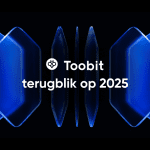 Toobit blikt terug op bekroond jaar vol innovatie, veiligheid en wereldwijde groei
